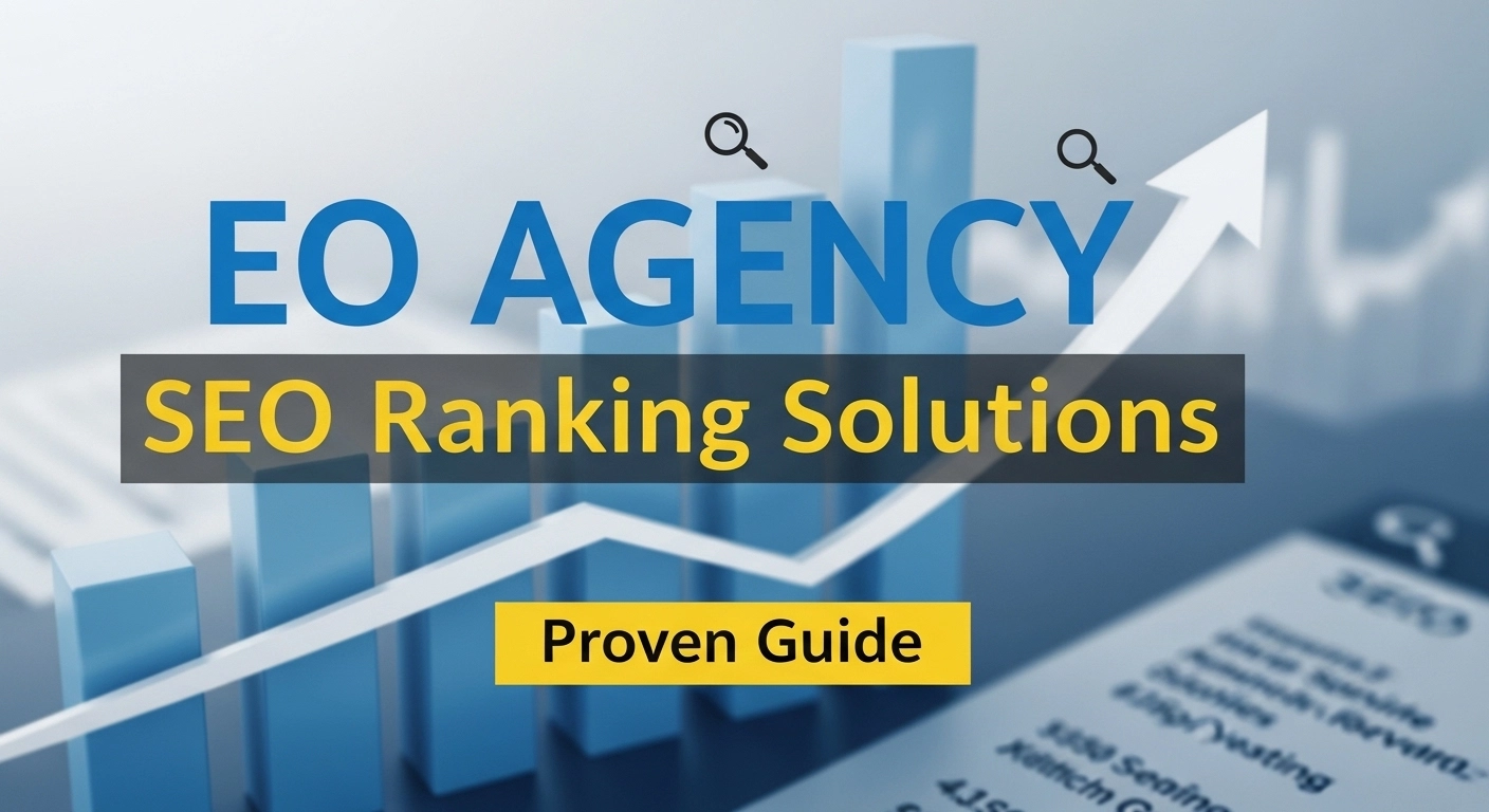 EO Agency SEO Ranking Solutions: Proven Guide